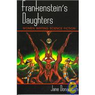 Frankenstein's Daughters : Women Writing Science Fiction