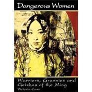 Dangerous Women Warriors, Grannies, and Geishas of the Ming