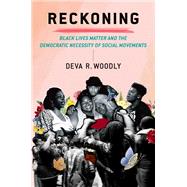 Reckoning Black Lives Matter and the Democratic Necessity of Social Movements