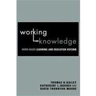 Working Knowledge: Work-based Learning and Education Reform