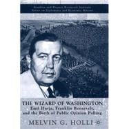 The Wizard of Washington Emil Hurja, Franklin Roosevelt, and the Birth of Public Opinion Polling