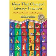 Ideas That Changed Literacy Practices: First Person Accounts from Leading Voices