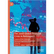 The 2008 Global Financial Crisis in Retrospect