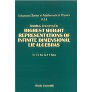 Bombay Lectures on Highest Weight Representations of Infinite Dimensional Lie Algebras