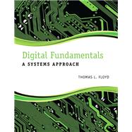 Digital Fundamentals A Systems Approach