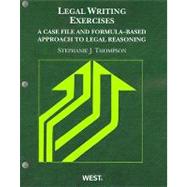 Thompson's Legal Writing Exercises : A Case File and Formula-Based Approach to Legal Reasoning