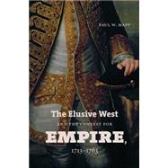 The Elusive West and the Contest for Empire, 1713-1763