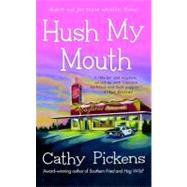 Hush My Mouth : A Southern Fried Mystery
