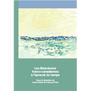 Les littératures franco-canadiennes à l’épreuve du temps