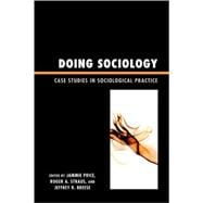 Doing Sociology Case Studies in Sociological Practice