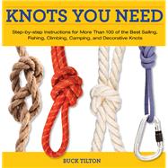 Knack Knots You Need Step-by-Step instructions for More Than 100 of the Best Sailing, Fishing, Climbing, Camping and Decorative Knots