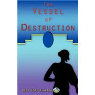 The Vessel of Destruction
