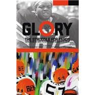 Glory, The Struggle For Yards