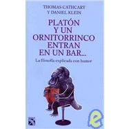 Platon y un ornitorrinco entran en un bar…/ Plato and a Platypus Walk Into a Bar: La filosofia explicada con humor/ Understanding Philosophy Through Jokes