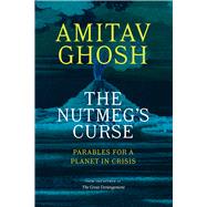 The Nutmeg's Curse: Parables for a Planet in Crisis