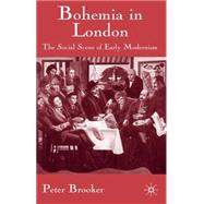 Bohemia in London : The Social Scene of Early Modernism