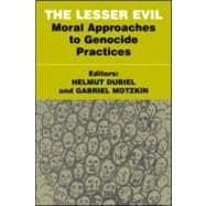 The Lesser Evil: Moral Approaches to Genocide Practices