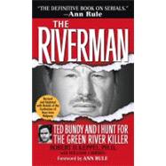The Riverman; Ted Bundy and I Hunt for the Green River Killer