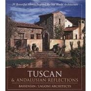 Tuscan and Andalusian Reflections : 20 Beautiful Homes Inspired by Old World Architecture