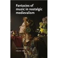 Fantasies of music in nostalgic medievalism
