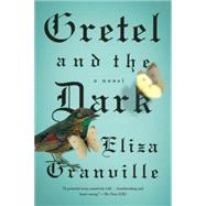 Gretel and the Dark A Novel