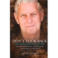 Don't Look Back: the David Bussau Story : How an Abandoned Child Became a Champion of the Poor