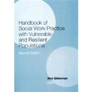 Handbook of Social Work Practice With Vulnerable and Resilient Populations