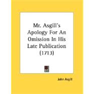 Mr. Asgill's Apology For An Omission In His Late Publication
