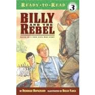 Billy and the Rebel Based on a True Civil War Story