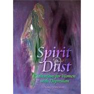 Spirit and Dust : Meditations for Women with Depression