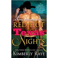 Red-Hot Texas Nights A Rebel Moonshine Novel