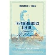 The Adventurous Life of Amelia B. Edwards