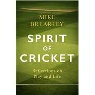 Spirit of Cricket Reflections on Play and Life