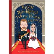 Royal Weddings: A Very Peculiar History™