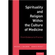 Spirituality and Religion Within the Culture of Medicine