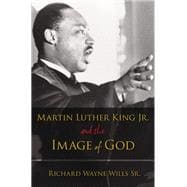 Martin Luther King, Jr., and the Image of God