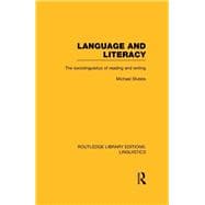 Language and Literacy (RLE Linguistics C: Applied Linguistics): The Sociolinguistics of Reading and Writing