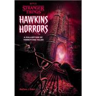 Hawkins Horrors (Stranger Things) A Collection of Terrifying Tales