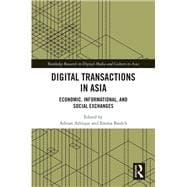 Digital Transactions in Asia: Economic, Informational, and Social Exchanges