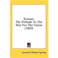 Kansas : The Prelude to the War for the Union (1885)