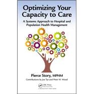 Optimizing Your Capacity to Care: A Systems Approach to Hospital and Population Health Management