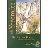Yosemite-My Heart and Home: A Memoir of Growth and Change