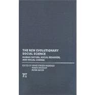 New Evolutionary Social Science: Human Nature, Social Behavior, and Social Change