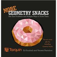 More Geometry Snacks Bite Size Problems and How to Solve Them