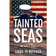 Tainted Seas My Sailor's Story