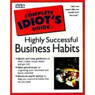 The Complete Idiot's Guide to Highly Successful Business Habits