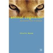 Animal Cognition : The Mental Lives of Animals