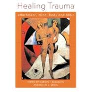 Healing Trauma Attachment, Mind, Body and Brain