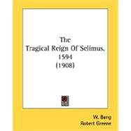 The Tragical Reign Of Selimus, 1594