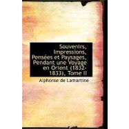 Souvenirs, Impressions, Pensees Et Paysages, Pendant Une Voyage En Orient (1832-1833)